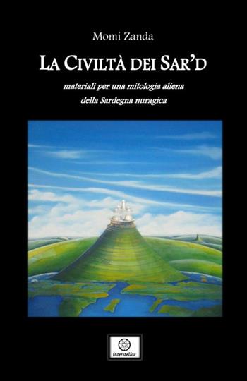 La civiltà dei Sar'd. Materiali per una mitologia aliena della Sardegna nuragica - Momi Zanda - Libro StreetLib 2019 | libraccio.click