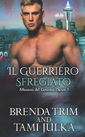 Il guerriero sfregiato. Alleanza dei Guerrieri Oscuri. Vol. 7