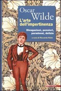 L'arte dell'impertinenza. Divagazioni, pensieri, paradossi, delizie - Oscar Wilde - Libro Editori Riuniti 2000 | libraccio.click