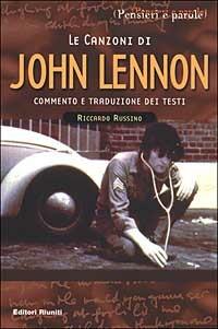 Le canzoni di John Lennon - Riccardo Russino, Paola De Rosa - Libro Editori Riuniti 2000, Pensieri e parole | libraccio.click