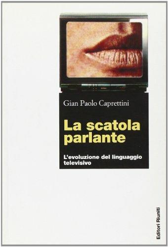La scatola parlante. L'evoluzione del linguaggio televisivo - Gian Paolo Caprettini - Libro Editori Riuniti 2002, Comunicaz. e scienze sociali. Opere varie | libraccio.click
