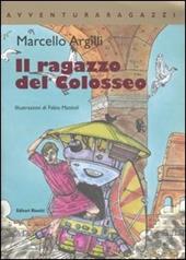 Il ragazzo del Colosseo. Ediz. illustrata