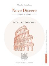 Nove discere. Corso di latino. Con Teoria ed esercizi, Grammatica, Esercitazioni e versioni graduate, Cultura e civiltà latina, Educazione civica. Per i Licei e gli Ist. magistrali. Con e-book. Con espansione online. Vol. 1