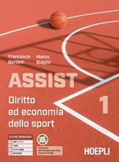 Assist. Diritto ed economia dello sport. Per le Scuole superiori. Con e-book. Con espansione online. Vol. 1