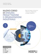 Corso di disegno e progettazione industriale. Con Laboratorio. Per le Scuole superiori. Con e-book. Con espansione online. Vol. 1: Basi del disegno meccanico. Tolleranze, collegamenti e disegno d’assieme