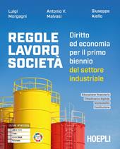 Regole, lavoro, società. Diritto ed economia per il primo biennio del settore industriale. Per le Scuole superiori. Con e-book. Con espansione online