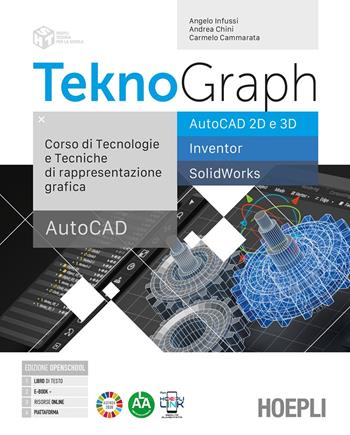 Teknograph Autocad. Corso di tecnologie e tecniche di rappresentazione grafica. Per gli Ist. tecnici e professionali. - Angelo Infussi, Andrea Chini, Carmelo Cammarata - Libro Hoepli 2025 | libraccio.click