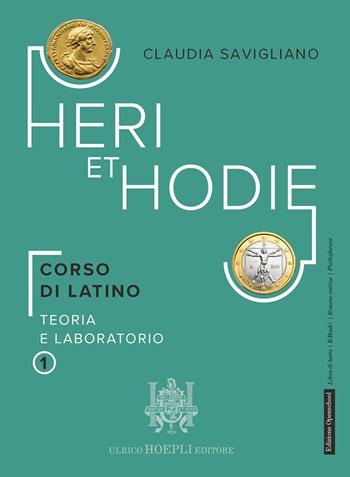 Heri et hodie. Corso di latino. Teoria e laboratorio, Quam celerrime. Per le scuole superiori. - Claudia Savigliano - Libro Hoepli 2025 | libraccio.click
