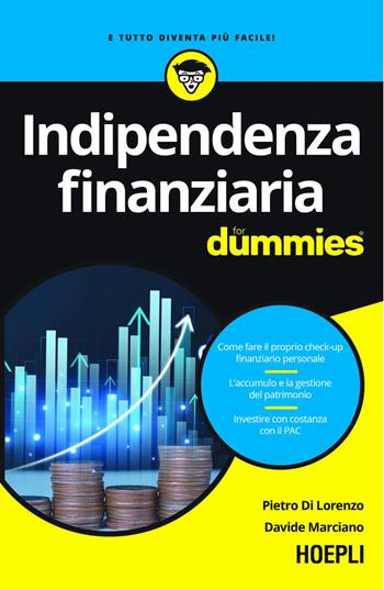 Indipendenza finanziaria for dummies - Pietro Di Lorenzo, Davide Marciano - Libro Ulrico Hoepli 2026, For Dummies | libraccio.click