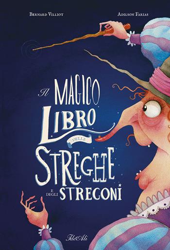 Il magico libro delle streghe e degli stregoni. Ediz. a colori - Bernard Villiot, Adilson Farias - Libro IdeeAli 2022, Libri illustrati | libraccio.click