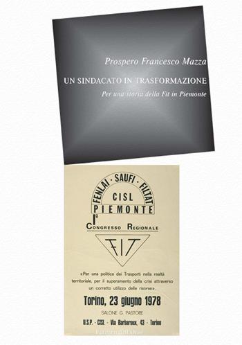 Un sindacato in trasformazione. Per una storia della FIT in Piemonte - Mazza Prospero Francesco - Libro Edizioni dell'Orso 2022, '900. Il Novecento | libraccio.click