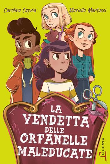 La vendetta delle orfanelle maleducate - Carolina Capria, Mariella Martucci - Libro Marietti Junior 2020, Sweet Home Tornado | libraccio.click