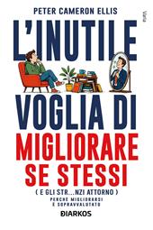 L'inutile voglia di migliorare se stessi