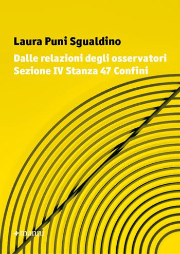Dalle relazioni degli osservatori sezione IV stanza 47 confini - Laura Puni Sgualdino - Libro Manni 2021, Occasioni | libraccio.click