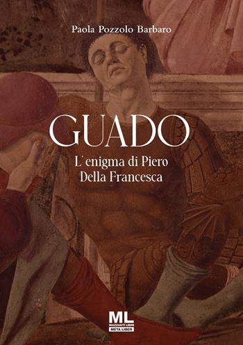 Guado. L'enigma di Piero Della Francesca. Ediz. speciale - Paola Pozzolo - Libro Mazzanti Libri 2025 | libraccio.click