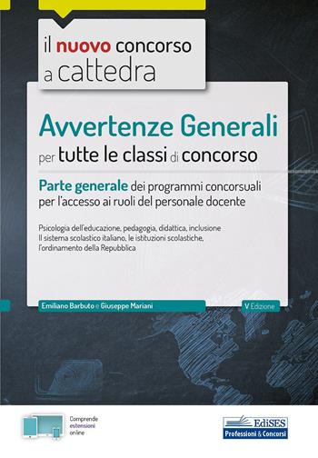 Il nuovo concorso a cattedra. Avvertenze Generali per tutte le classi di concorso. Parte generale dei programmi concorsuali per l’accesso ai ruoli del personale docente. Con espansioni online - Emiliano Barbuto, Giuseppe Mariani - Libro Edises professioni & concorsi 2020 | libraccio.click