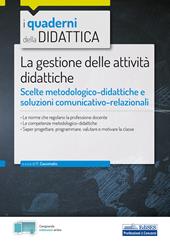 La gestione delle attività didattiche. Scelte metodologico-didattiche e soluzioni comunicativo-relazionali. Con espansione online