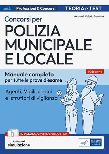 Concorso Polizia municipale. Agenti di polizia e locale e istruttori di vigilanza. Manuale completo per le prove d'esame.  - Libro Edises professioni & concorsi 2023, Carriere militari | libraccio.click