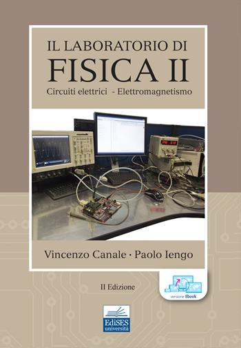 Il laboratorio di fisica. Vol. 2: Circuiti elettrici-Elettromagnetismo - Vincenzo Canale, Paolo Iengo - Libro Edises 2021 | libraccio.click