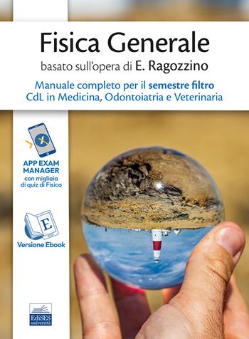 Fisica generale basato sull’opera di E. Ragozzino. Manuale completo per il semestre filtro CdL in Medicina, Odontoiatria e Veterinaria.  - Libro Edises 2025 | libraccio.click