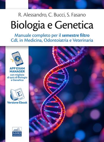 Biologia e Genetica. Manuale completo per il semestre filtro CdL in Medicina, Odontoiatria e Veterinaria - C. Bucci, S. Fasano - Libro Edises 2025 | libraccio.click