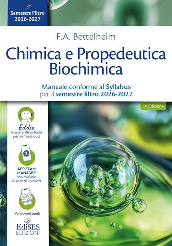 Chimica e Propedeutica Biochimica. Manuale conforme al Syllabus per il semestre filtro 2026-2027. Con assistente virtuale - F. A. Bettelheim, W.h. Brown, M.k. Campbell - Libro Edises 2026, Universitario | libraccio.click