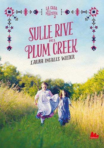 Sulle rive del Plum Creek. La casa nella prateria. Nuova ediz.. Vol. 2 - Laura Ingalls Wilder - Libro Gallucci 2021, Young adult | libraccio.click