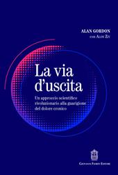 La via d'uscita. Un approccio rivoluzionario e scientificamente provato alla guarigione del dolore cronico