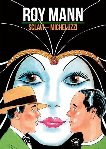 Roy Mann - Attilio Micheluzzi, Tiziano Sclavi - Libro Edizioni NPE 2021, Attilio Micheluzzi | libraccio.click