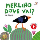 Merlino dove vai? Ediz. a colori