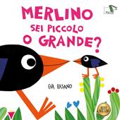 Merlino sei piccolo o grande? Ediz. illustrata