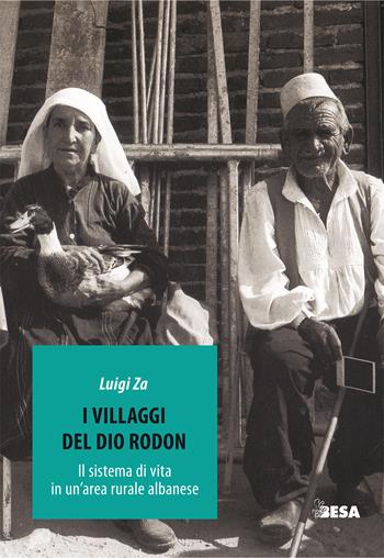I villaggi del dio Rodon. Frammenti di vita rurale albanese - Luigi Za - Libro Besa muci 2021, Entropie | libraccio.click
