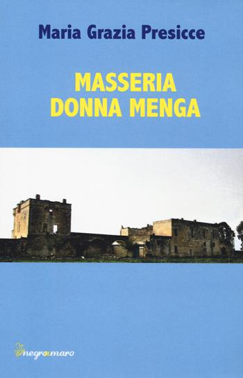 Masseria donna Menga - Maria Grazia Presicce - Libro Besa muci 2025, Negroamaro | libraccio.click