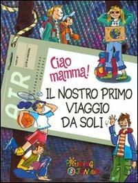Ciao mamma! Il nostro primo viaggio da soli  - Libro Touring Junior 2008, Manuali Touring Junior | libraccio.click