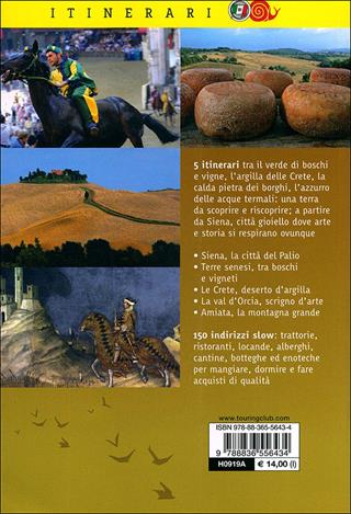 Siena e le terre senesi. La città del palio, le crete, la val d'Orcia, l'Amiata: paesaggio, storia, arte, sapori  - Libro Touring 2011, Itinerari. Slow Food | libraccio.click