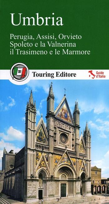 Umbria. Perugia, Assisi, Orvieto, Spoleto e la Valnerina, il Trasimeno e le Marmore. Con guida alle informazioni pratiche  - Libro Touring 2013, Guide verdi d'Italia | libraccio.click