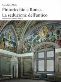 Pintoricchio a Roma. La seduzione dell'antico. Ediz. illustrata - Claudia La Malfa - Libro Silvana 2009, Cataloghi di mostre | libraccio.click