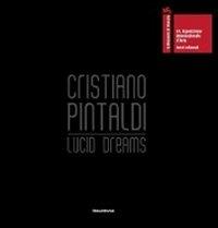 Cristiano Pintaldi. Lucid dreams. Catalogo della mostra (Venezia, 4 giugno-31 ottobre 2011). Ediz. italiana e inglese  - Libro Silvana 2011, Cataloghi di mostre | libraccio.click