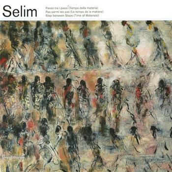 Selim. Passo tra i passi (Tempo della materia). Catalogo della mostra (Finale Ligure, 31 marzo-9 settembre 2012). Ediz. italiana, francese e inglese  - Libro Silvana 2012, Cataloghi di mostre | libraccio.click