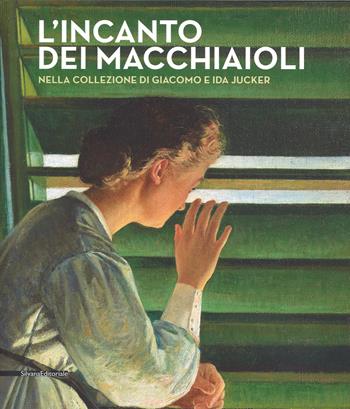 L'incanto dei macchiaioli. La collezione Giacomo e Ida Jucker. Catalogo della mostra (Milano, 13 novembre 2015-29 febbraio 2016). Ediz. illustrata  - Libro Silvana 2015, Cataloghi di mostre | libraccio.click
