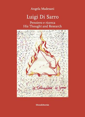 Luigi di Sarro. Pensiero e ricerca–His thought and research. Catalogo della mostra. Ediz. a colori - Angela Madesani - Libro Silvana 2017, Cataloghi di mostre | libraccio.click