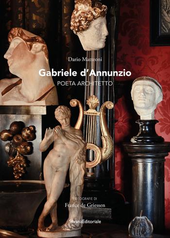 Gabriele d'Annunzio. Poeta architetto. Ediz. a colori - Dario Matteoni - Libro Silvana 2026, Arte | libraccio.click