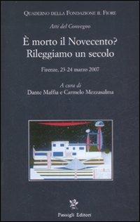 È morto il Novecento? Rileggiamo un secolo. Atti del convegno (Firenze, 23-24 marzo 2007)  - Libro Passigli 2008 | libraccio.click