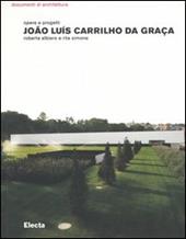 João Luís Carrilho da Graça. Opere e progetti. Ediz. illustrata