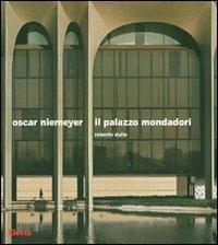Oscar Niemeyer. Il palazzo Mondadori. Ediz. illustrata - Roberto Dulio - Libro Mondadori Electa 2007, Ad esempio | libraccio.click