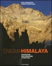 Enigma Himalaya. Invenzione, esplorazione, avventura. Ediz. illustrata