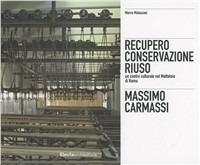 Massimo Carmassi. Il restauro dell'ex mattatoio del Testaccio a Roma. Ediz. illustrata - Marco Mulazzani - Libro Electa 2010, Ad esempio | libraccio.click