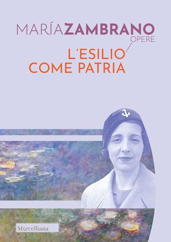 L'esilio come patria - María Zambrano - Libro Morcelliana 2024, Opere di María Zambrano | libraccio.click