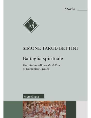Battaglia spirituale. Uno studio sulle «Trenta stoltizie» di Domenico Cavalca - Simone Tarud Bettini - Libro Morcelliana 2024, Storia | libraccio.click