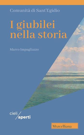 I giubilei nella storia - Marco Impagliazzo - Libro Morcelliana 2024, Cieli aperti | libraccio.click